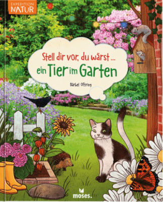 Stell dir vor, du wärst... Ein Tier im Garten